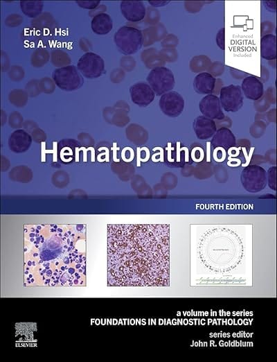 Hematopathology: A Volume in the Series: Foundations in Diagnostic Pathology 4th Edition  2025 By His