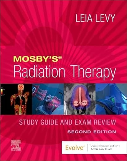 Mosby?s Radiation Therapy Study Guide and Exam Review 2nd Edition  2025 By Levy