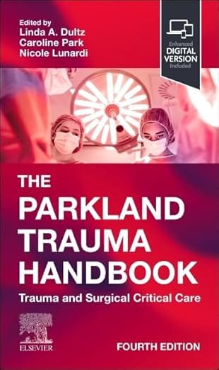 The Parkland Trauma Handbook: Trauma and Surgical Critical Care 4th Edition  2025 By Dultz