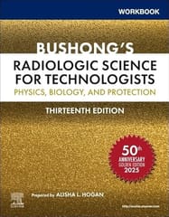 Workbook for Bushong�s Radiologic Science for Technologists: Physics, Biology, and Protection 13th Edition  2025 By Bushong