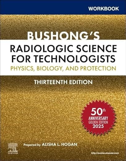 Workbook for Bushong�s Radiologic Science for Technologists: Physics, Biology, and Protection 13th Edition  2025 By Bushong