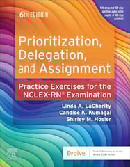 Prioritization, Delegation, and Assignment: Practice Exercises for the NCLEX Examination 6th Edition  2025 By LaCharity