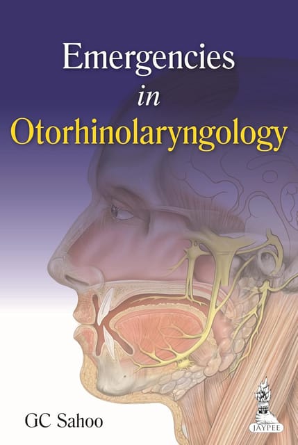 Emergencies In Otorhinolaryngology 1st Reprint Edition  2026 By Sahoo Gc