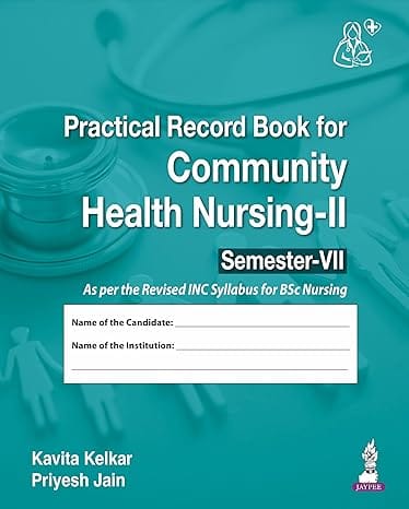 Practical Record Book For Community Health Nursing-Ii (Semester-Vii) 1st Edition 2026 By Kavita Kelkar