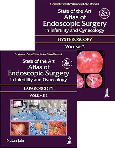 State of The Art Atlas of Endoscopic Surgery In Infertility And Gynecology- (2Vols ) Laparo & Gyne. 3rd Edition 2026 By Nutan Jain