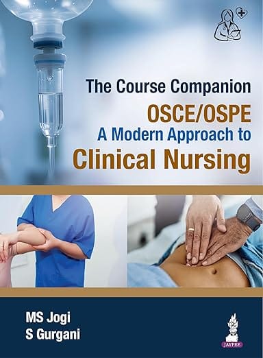 The Course Companion Osce/Ospe A Modern Approach To Clinical Nursing 1st Edition 2026 By Ms Jogi