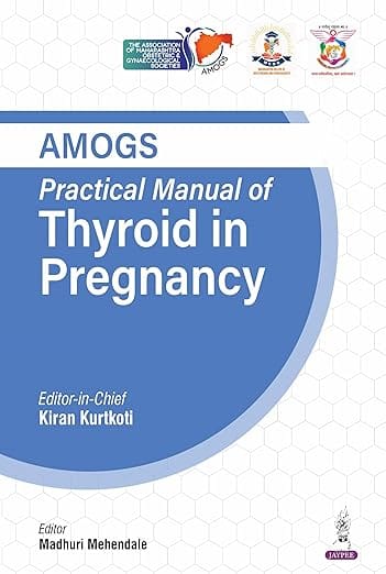 Amogs Practical Manual of Thyroid In Pregnancy 1st Edition 2026 By Kiran Kurtkoti