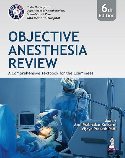 Objective Anesthesia Review A Comprehensive Textbook For The Examinees 6th Edition 2026 By Atul Prabhakar Kulkarni
