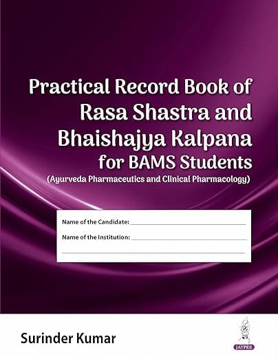 Practical Record Book of Rasa Shastra And Bhaishajya Kalpana For Bams Students 1st Edition 2026 By Surinder Kumar