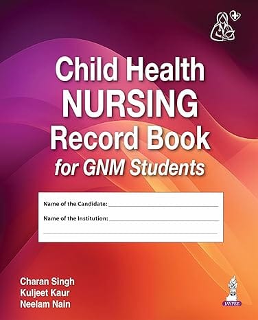Child Health Nursing Record Book For Gnm Students 1st Edition 2026 By Charan Singh