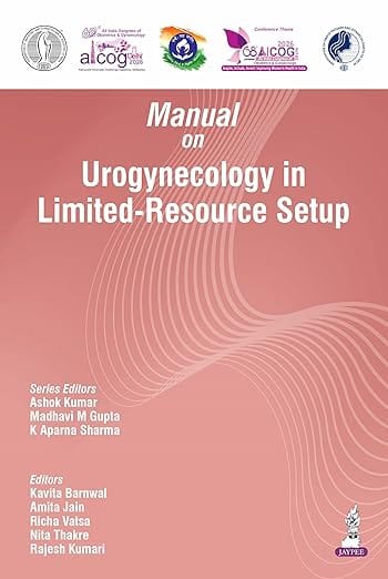 Aicog Manual On Urogynecology In Limited-Resouce Setup 2026 1st Edition 2026 By Ashok Kumar