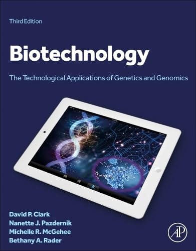 Biotechnology The Technological Applications of Genetics And Genomics 3rd Edition 2025 By Clark D.P.