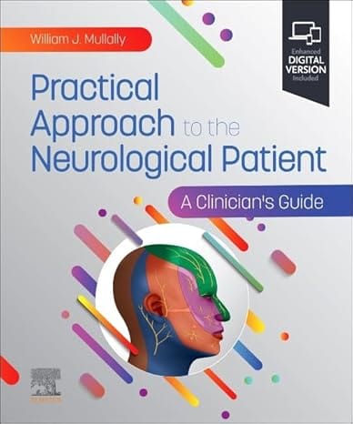 Practical Approach To The Neurological Patient A Clinicians Guide With Access Code 2025 By Mullally W.J.