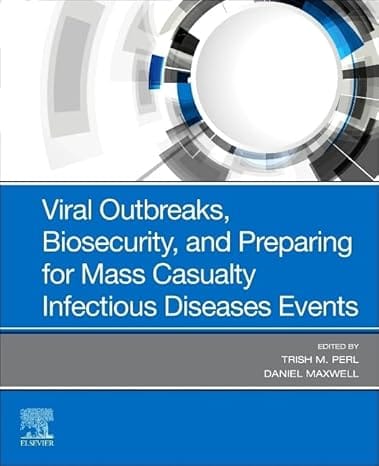 Viral Outbreaks Biosecurity And Preparing For Mass Casualty Infectious Diseases Events 2025 By Perl T M