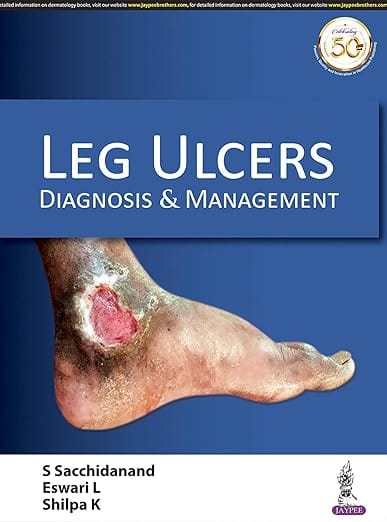 Leg Ulcers: Diagnosis & Management 1st Edition Reprint 2026 By S Sacchidanand
