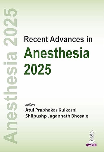 Recent Advances In Anesthesia 2025 1st Edition 2026 By Atul Prabhakar Kulkarni