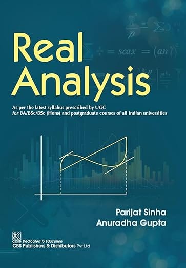 Real Analysis As Per The Latest Syllabus Prescribed By Ugc For Ba/Bsc/Bsc (Hons) And Postgraduate Courses Of All Indian Universities 2026 By Parijat Sinha