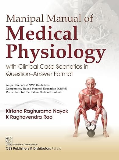 Manipal Manual Of Medical Physiology With Clinical Case Scenarios In Questions Answer Format 2026 By Kirtana Raghurama Nayak