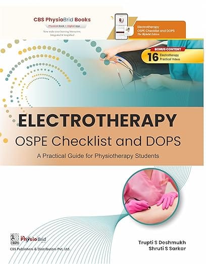 Electrotherapy Ospe Checklist And Dops A Practical Guide For Physiotherapy Students 2026 By Trupti S Deshmukh