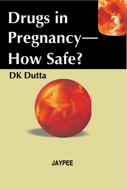 Drugs In Pregnancy- How Safe? 1st Reprint Edition 2026 By Dk Dutta