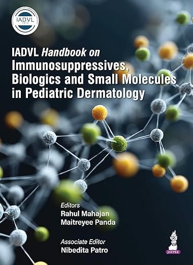 Iadvl Handbook On Immunosuppressives, Biologics And Small Molecules In Pediatric Dermatology 1st Edition 2026 By Rahul Mahajan