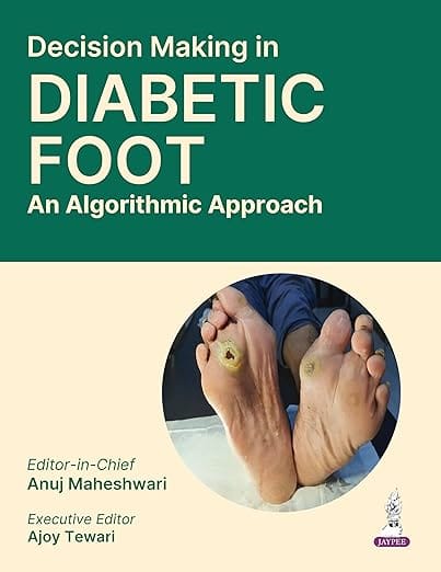 Decision Making In Diabetic Foot An Algorithmic Approach 1st Edition 2026 By Anuj Maheshwari