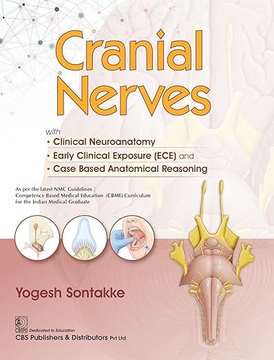 Cranial Nerves With Clinical Neuroanatomy Early Clinical Exposure And Case Based Anatomical Reasoning 2026 By Yogesh Sontakke