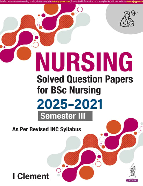 Nursing Solved Question Papers For Bsc Nursing 2025-2021 Semester Iii 1st Edition 2026 By I Clement