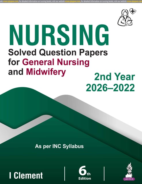 Nursing Solved Question Papers For General Nursing And Midwifery 2Nd Year (2026-2022) 6th Edition 2026 By I Clement
