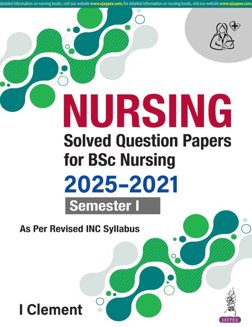 Nursing Solved Question Papers For Bsc Nursing 2025-2021 Semester I 1st Edition 2026 By I Clement