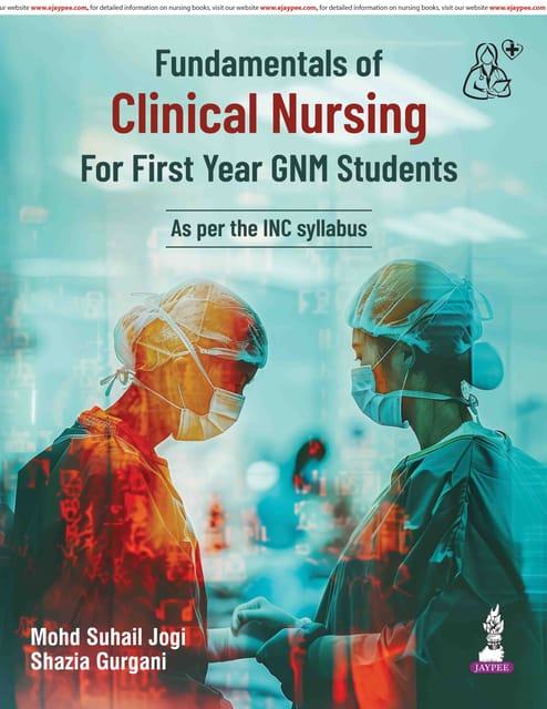 Fundamentals of Clinical Nursing For First Year Gnm Students 1st Edition 2026 By Mohd Suhail Jogi