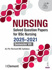 Nursing Solved Question Papers For Bsc Nursing 2025-2021 Semester Vii 1st Edition 2026 By I Clement