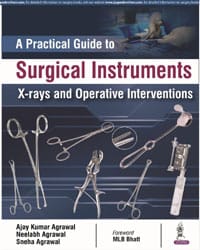 A Practical Guide To Surgical Instruments X-Rays And Operative Interventions 1st Reprint Edition 2026 By Ajay Kumar Agrawal