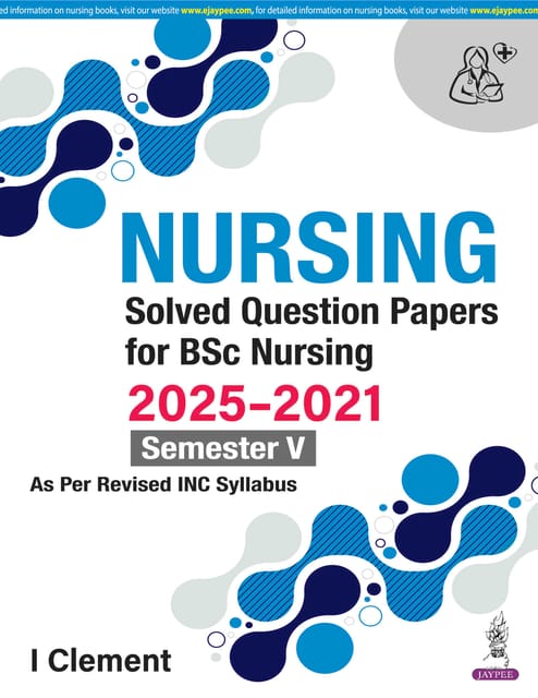 Nursing Solved Question Papers For Bsc Nursing 2025-2021 Semester V 1st Edition 2026 By I Clement