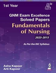 Gnm Exam Excellence Solved Papers Fundamentals Of Nursing 1st Edition 2026 By Asha Kapoor