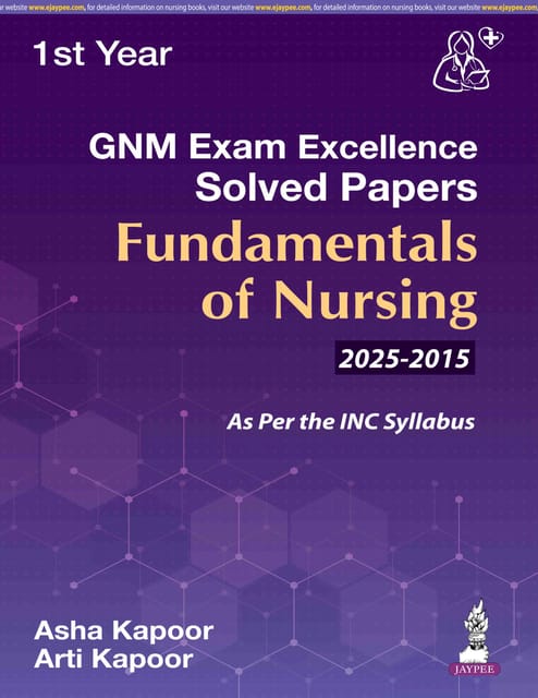 Gnm Exam Excellence Solved Papers Fundamentals Of Nursing 1st Edition 2026 By Asha Kapoor