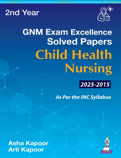 Gnm Exam Excellence Solved Papers Child Health Nursing 1st Edition 2026 By Asha Kapoor