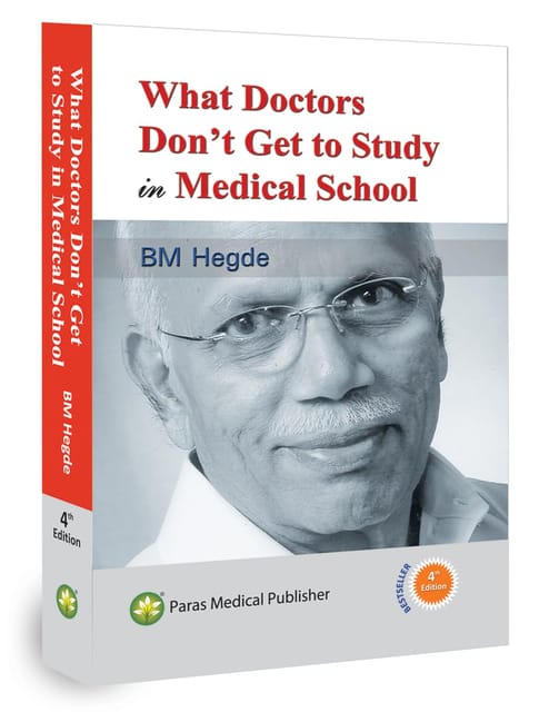 What Doctors don't get to Study in Medical School  4th Edition 2014 By Hegde BM
