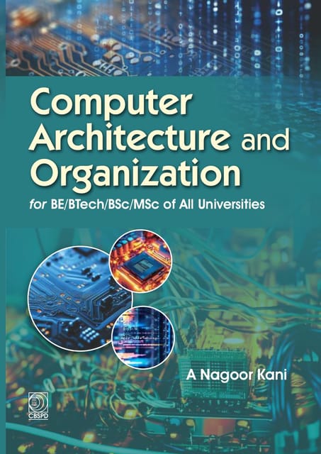 Computer Architecture And Organization For Be/Btech/Bsc/Msc/ Of All Universities 2027 By A Nagoor Kani
