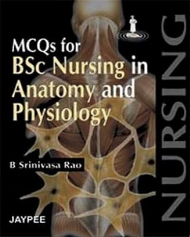 Mcqs For Bsc Nursing In Anatomy And Physiology 1st Reprint Edition 2027 By B Srinivasa Rao