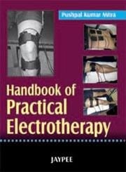 Handbook Of Pratical Electrotherapy 1st Reprint Edition 2027 By Pushpal Kumar Mitra
