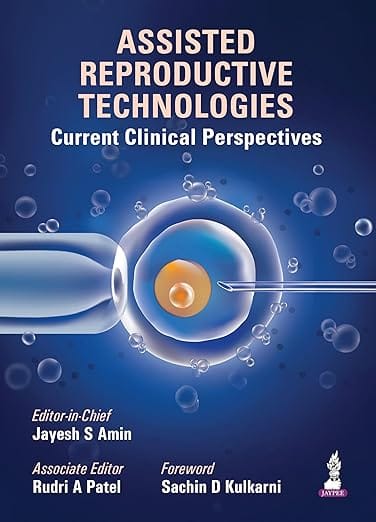 Assisted Reproductive Technologies: Current Clinical Prespectives 1st Edition 2027 By Jayesh S Amin