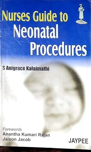 Nurses Guide To Neonatal Procedures 1st Reprint Edition 2026 By S Anigrace Kalaimathi
