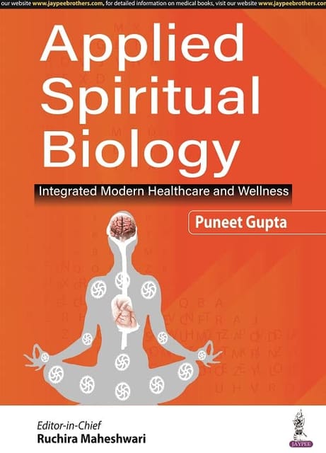 Applied Spiritual Biology Integrated Modern Healthcare And Wellness 1st Reprint Edition 2026 By Puneet Gupta