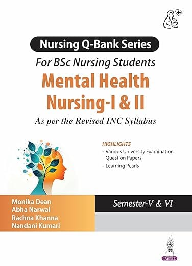 Nursing Q-Bank Series For Bsc Nursing Students Mental Health Nursing-I & Ii (Semester-V & Vi) 1st Edition 2026 By Monika Dean