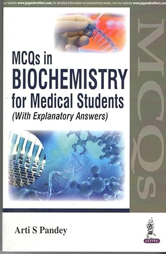 Mcqs In Biochemistry For Medical Students (With Explanatory Answers) 1st Reprint Edition 2026 By Arti S Pandey