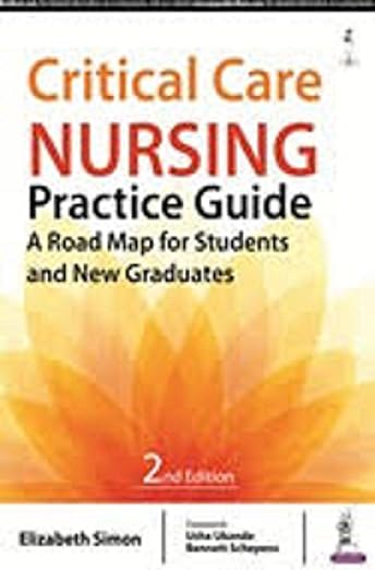 Critical Care Nursing Practice Guide A Road Map For Students And New Graduates 2nd Reprint Edition 2026 By Elizabeth Simon