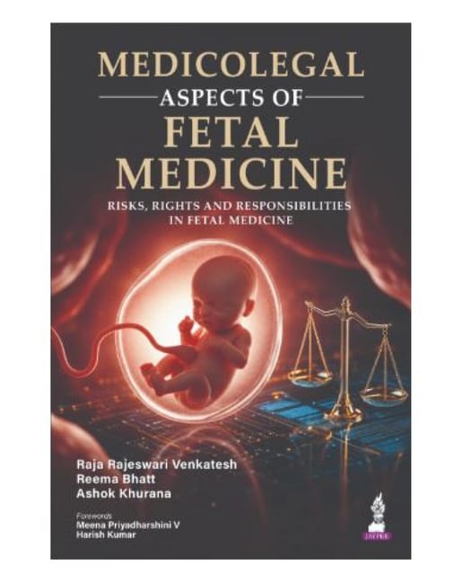 Medicolegal Aspects Of Fetal Medicine Risks, Rights And Responsibilities In Fetal Medicine 1st Edition 2027 By Raja Rajeswari Venkatesh