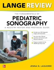 LANGE Review: The Fundamentals of Pediatric Sonography: A Registry Review and Protocol Guide 1st Edition 2023 By Laquerre