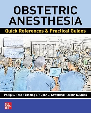 Obstetric Anesthesia: Quick References & Practical Guides 1st Edition 2023 By Hess
